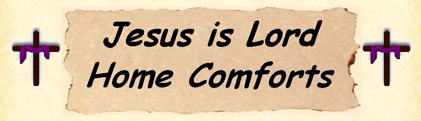 Jesus is Lord, Home Comforts